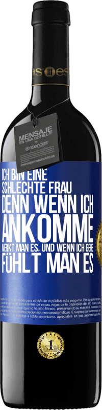 39,95 € Kostenloser Versand | Rotwein RED Ausgabe MBE Reserve Ich bin eine schlechte Frau, denn wenn ich ankomme, merkt man es, und wenn ich gehe, fühlt man es Blaue Markierung. Anpassbares Etikett Reserve 12 Monate Ernte 2015 Tempranillo