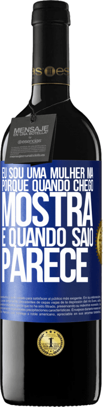 39,95 € Envio grátis | Vinho tinto Edição RED MBE Reserva Eu sou uma mulher má, porque quando chego mostra e quando saio parece Etiqueta Azul. Etiqueta personalizável Reserva 12 Meses Colheita 2015 Tempranillo