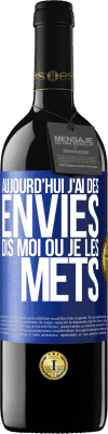 39,95 € Envoi gratuit | Vin rouge Édition RED MBE Réserve Aujourd'hui j'ai des envies. Dis moi où je les mets Étiquette Bleue. Étiquette personnalisable Réserve 12 Mois Récolte 2015 Tempranillo