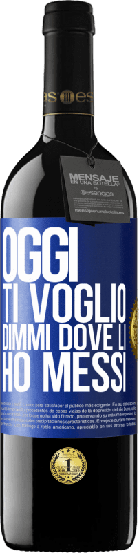 39,95 € Spedizione Gratuita | Vino rosso Edizione RED MBE Riserva Oggi ti voglio. Dimmi dove li ho messi Etichetta Blu. Etichetta personalizzabile Riserva 12 Mesi Raccogliere 2015 Tempranillo