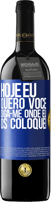 39,95 € Envio grátis | Vinho tinto Edição RED MBE Reserva Hoje eu quero você. Diga-me onde eu os coloquei Etiqueta Azul. Etiqueta personalizável Reserva 12 Meses Colheita 2015 Tempranillo