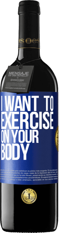 39,95 € Free Shipping | Red Wine RED Edition MBE Reserve I want to exercise on your body Blue Label. Customizable label Reserve 12 Months Harvest 2014 Tempranillo