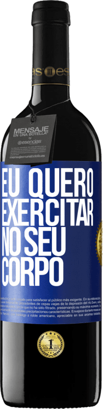 39,95 € Envio grátis | Vinho tinto Edição RED MBE Reserva Eu quero exercitar no seu corpo Etiqueta Azul. Etiqueta personalizável Reserva 12 Meses Colheita 2015 Tempranillo