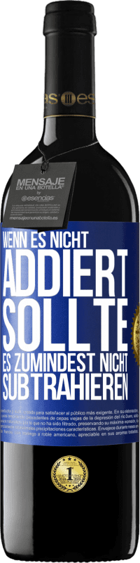 39,95 € Kostenloser Versand | Rotwein RED Ausgabe MBE Reserve Wenn es nicht addiert, sollte es zumindest nicht subtrahieren Blaue Markierung. Anpassbares Etikett Reserve 12 Monate Ernte 2015 Tempranillo