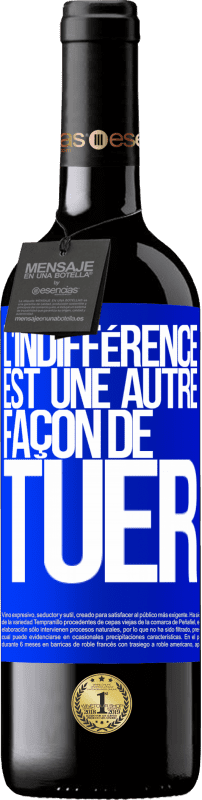 39,95 € Envoi gratuit | Vin rouge Édition RED MBE Réserve L'indifférence est une autre façon de tuer Étiquette Bleue. Étiquette personnalisable Réserve 12 Mois Récolte 2016 Tempranillo