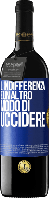 39,95 € Spedizione Gratuita | Vino rosso Edizione RED MBE Riserva L'indifferenza è un altro modo di uccidere Etichetta Blu. Etichetta personalizzabile Riserva 12 Mesi Raccogliere 2015 Tempranillo