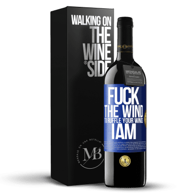 «Fuck the wind, to ruffle your wings, I am» RED Edition MBE Reserve