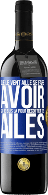 39,95 € Envoi gratuit | Vin rouge Édition RED MBE Réserve Que le vent aille se faire avoir, car je suis là pour décoiffer tes ailes Étiquette Bleue. Étiquette personnalisable Réserve 12 Mois Récolte 2015 Tempranillo