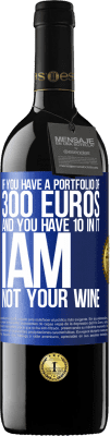 39,95 € 送料無料 | 赤ワイン REDエディション MBE 予約する 300ユーロのポートフォリオがあり、10のポートフォリオがある場合、私はあなたのワインではありません 青いタグ. カスタマイズ可能なラベル 予約する 12 月 収穫 2016 Tempranillo