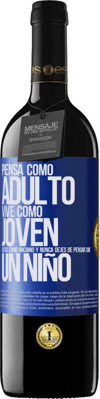 39,95 € Envío gratis | Vino Tinto Edición RED MBE Reserva Piensa como adulto, vive como joven, actúa como anciano y nunca dejes de pensar como un niño Etiqueta Azul. Etiqueta personalizable Reserva 12 Meses Cosecha 2015 Tempranillo