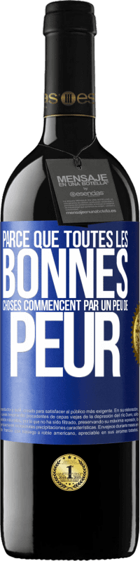 39,95 € Envoi gratuit | Vin rouge Édition RED MBE Réserve Parce que toutes les bonnes choses commencent par un peu de peur Étiquette Bleue. Étiquette personnalisable Réserve 12 Mois Récolte 2015 Tempranillo