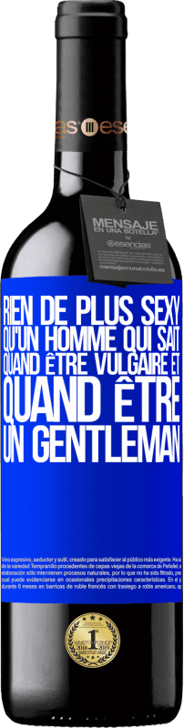 39,95 € Envoi gratuit | Vin rouge Édition RED MBE Réserve Rien de plus sexy qu'un homme qui sait quand être vulgaire et quand être un gentleman Étiquette Bleue. Étiquette personnalisable Réserve 12 Mois Récolte 2015 Tempranillo