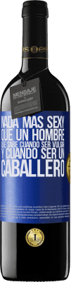 39,95 € Envío gratis | Vino Tinto Edición RED MBE Reserva Nada más sexy que un hombre que sabe cuándo ser vulgar y cuándo ser un caballero Etiqueta Azul. Etiqueta personalizable Reserva 12 Meses Cosecha 2016 Tempranillo