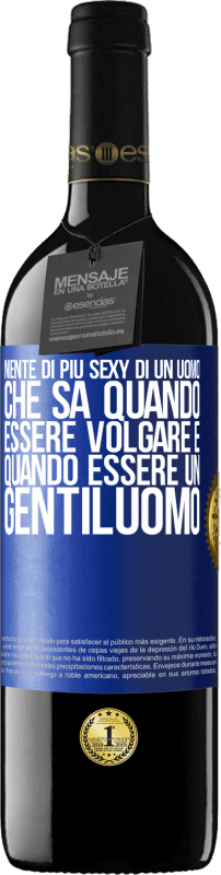 39,95 € Spedizione Gratuita | Vino rosso Edizione RED MBE Riserva Niente di più sexy di un uomo che sa quando essere volgare e quando essere un gentiluomo Etichetta Blu. Etichetta personalizzabile Riserva 12 Mesi Raccogliere 2015 Tempranillo