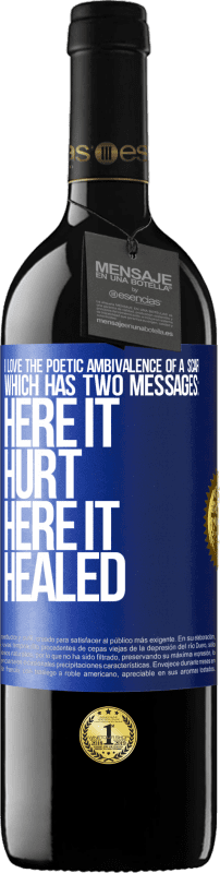 39,95 € Free Shipping | Red Wine RED Edition MBE Reserve I love the poetic ambivalence of a scar, which has two messages: here it hurt, here it healed Blue Label. Customizable label Reserve 12 Months Harvest 2016 Tempranillo