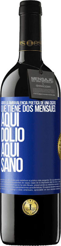 39,95 € Envío gratis | Vino Tinto Edición RED MBE Reserva Adoro la ambivalencia poética de una cicatriz, que tiene dos mensajes: aquí dolió, aquí sanó Etiqueta Azul. Etiqueta personalizable Reserva 12 Meses Cosecha 2015 Tempranillo