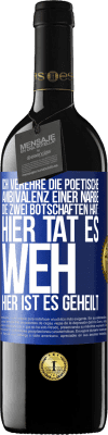 39,95 € Kostenloser Versand | Rotwein RED Ausgabe MBE Reserve Ich verehre die poetische Ambivalenz einer Narbe, die zwei Botschaften hat: Hier tat es weh, hier ist es geheilt Blaue Markierung. Anpassbares Etikett Reserve 12 Monate Ernte 2014 Tempranillo