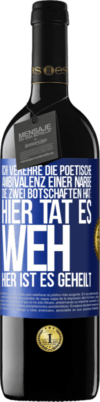 39,95 € Kostenloser Versand | Rotwein RED Ausgabe MBE Reserve Ich verehre die poetische Ambivalenz einer Narbe, die zwei Botschaften hat: Hier tat es weh, hier ist es geheilt Blaue Markierung. Anpassbares Etikett Reserve 12 Monate Ernte 2015 Tempranillo