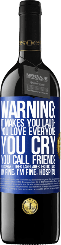 39,95 € Free Shipping | Red Wine RED Edition MBE Reserve Warning: it makes you laugh, you love everyone, you cry, you call friends, you speak other languages, erotic dance, I'm fine Blue Label. Customizable label Reserve 12 Months Harvest 2014 Tempranillo