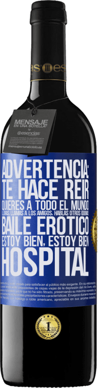 39,95 € Envío gratis | Vino Tinto Edición RED MBE Reserva Advertencia: te hace reir, quieres a todo el mundo, lloras, llamas a los amigos, hablas otros idiomas, baile erótico, estoy Etiqueta Azul. Etiqueta personalizable Reserva 12 Meses Cosecha 2015 Tempranillo