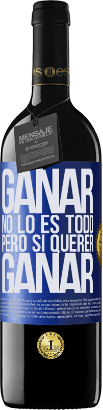 39,95 € Envío gratis | Vino Tinto Edición RED MBE Reserva Ganar no lo es todo, pero sí querer ganar Etiqueta Azul. Etiqueta personalizable Reserva 12 Meses Cosecha 2015 Tempranillo