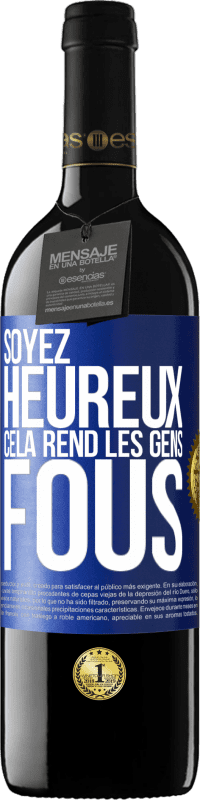 39,95 € Envoi gratuit | Vin rouge Édition RED MBE Réserve Soyez heureux. Cela rend les gens fous Étiquette Bleue. Étiquette personnalisable Réserve 12 Mois Récolte 2015 Tempranillo