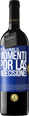 39,95 € Envío gratis | Vino Tinto Edición RED MBE Reserva No detengas el momento por las indecisiones Etiqueta Azul. Etiqueta personalizable Reserva 12 Meses Cosecha 2015 Tempranillo