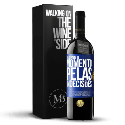 «Não pare o momento pelas indecisões» Edição RED MBE Reserva