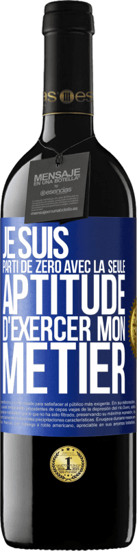 39,95 € Envoi gratuit | Vin rouge Édition RED MBE Réserve Je suis parti de zéro avec la seule aptitude d'exercer mon métier Étiquette Bleue. Étiquette personnalisable Réserve 12 Mois Récolte 2015 Tempranillo