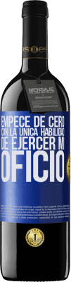 39,95 € Envío gratis | Vino Tinto Edición RED MBE Reserva Empecé de cero, con la única habilidad de ejercer mi oficio Etiqueta Azul. Etiqueta personalizable Reserva 12 Meses Cosecha 2015 Tempranillo