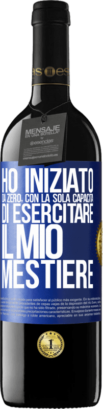 39,95 € Spedizione Gratuita | Vino rosso Edizione RED MBE Riserva Ho iniziato da zero, con la sola capacità di esercitare il mio mestiere Etichetta Blu. Etichetta personalizzabile Riserva 12 Mesi Raccogliere 2015 Tempranillo