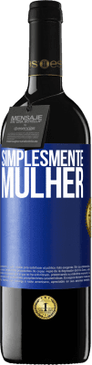 39,95 € Envio grátis | Vinho tinto Edição RED MBE Reserva Simplesmente mulher Etiqueta Azul. Etiqueta personalizável Reserva 12 Meses Colheita 2015 Tempranillo