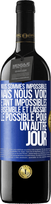 39,95 € Envoi gratuit | Vin rouge Édition RED MBE Réserve Nous sommes impossibles, mais nous voici, étant impossibles ensemble et laissant le possible pour un autre jour Étiquette Bleue. Étiquette personnalisable Réserve 12 Mois Récolte 2014 Tempranillo