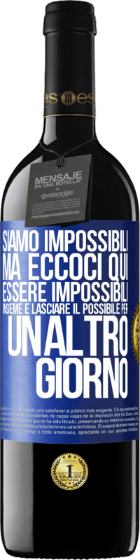 39,95 € Spedizione Gratuita | Vino rosso Edizione RED MBE Riserva Siamo impossibili, ma eccoci qui, essere impossibili insieme e lasciare il possibile per un altro giorno Etichetta Blu. Etichetta personalizzabile Riserva 12 Mesi Raccogliere 2015 Tempranillo