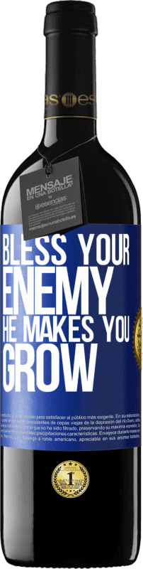 39,95 € Free Shipping | Red Wine RED Edition MBE Reserve Bless your enemy. He makes you grow Blue Label. Customizable label Reserve 12 Months Harvest 2014 Tempranillo