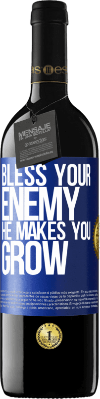 39,95 € Free Shipping | Red Wine RED Edition MBE Reserve Bless your enemy. He makes you grow Blue Label. Customizable label Reserve 12 Months Harvest 2015 Tempranillo