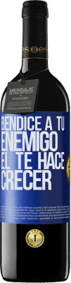 39,95 € Envío gratis | Vino Tinto Edición RED MBE Reserva Bendice a tu enemigo. Él te hace crecer Etiqueta Azul. Etiqueta personalizable Reserva 12 Meses Cosecha 2015 Tempranillo