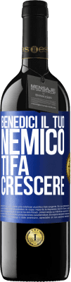 39,95 € Spedizione Gratuita | Vino rosso Edizione RED MBE Riserva Benedici il tuo nemico. Ti fa crescere Etichetta Blu. Etichetta personalizzabile Riserva 12 Mesi Raccogliere 2016 Tempranillo