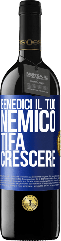 39,95 € Spedizione Gratuita | Vino rosso Edizione RED MBE Riserva Benedici il tuo nemico. Ti fa crescere Etichetta Blu. Etichetta personalizzabile Riserva 12 Mesi Raccogliere 2016 Tempranillo