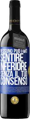 39,95 € Spedizione Gratuita | Vino rosso Edizione RED MBE Riserva Nessuno può farti sentire inferiore senza il tuo consenso Etichetta Blu. Etichetta personalizzabile Riserva 12 Mesi Raccogliere 2015 Tempranillo