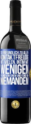 39,95 € Kostenloser Versand | Rotwein RED Ausgabe MBE Reserve Sei freundlich zu allen, kontaktfreudig mit vielen, intim mit wenigen, Freund von einem und Feind von niemandem. Blaue Markierung. Anpassbares Etikett Reserve 12 Monate Ernte 2016 Tempranillo