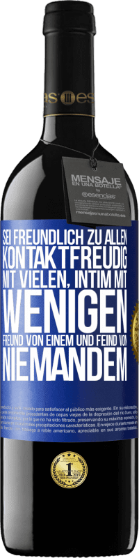 39,95 € Kostenloser Versand | Rotwein RED Ausgabe MBE Reserve Sei freundlich zu allen, kontaktfreudig mit vielen, intim mit wenigen, Freund von einem und Feind von niemandem. Blaue Markierung. Anpassbares Etikett Reserve 12 Monate Ernte 2015 Tempranillo