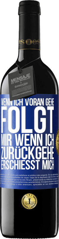 39,95 € Kostenloser Versand | Rotwein RED Ausgabe MBE Reserve Wenn ich voran gehe, folgt mir, wenn ich zurückgehe, erschießt mich Blaue Markierung. Anpassbares Etikett Reserve 12 Monate Ernte 2015 Tempranillo