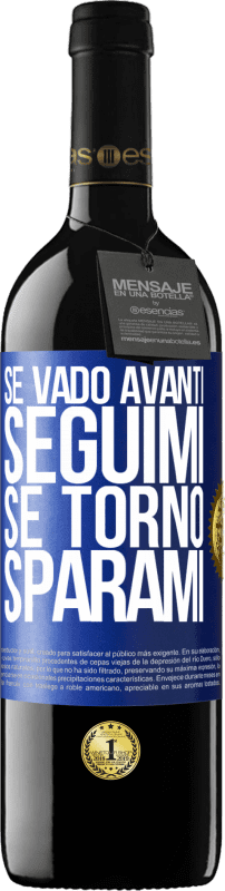 39,95 € Spedizione Gratuita | Vino rosso Edizione RED MBE Riserva Se vado avanti, seguimi, se torno, sparami Etichetta Blu. Etichetta personalizzabile Riserva 12 Mesi Raccogliere 2016 Tempranillo