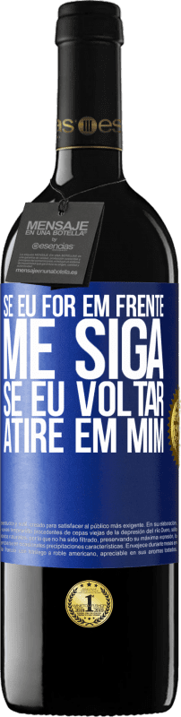 39,95 € Envio grátis | Vinho tinto Edição RED MBE Reserva Se eu for em frente me siga, se eu voltar, atire em mim Etiqueta Azul. Etiqueta personalizável Reserva 12 Meses Colheita 2015 Tempranillo