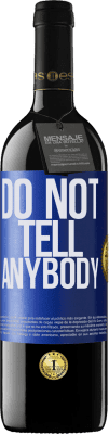 39,95 € Envío gratis | Vino Tinto Edición RED MBE Reserva Do not tell anybody Etiqueta Azul. Etiqueta personalizable Reserva 12 Meses Cosecha 2015 Tempranillo