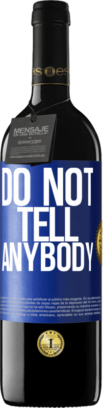 39,95 € Spedizione Gratuita | Vino rosso Edizione RED MBE Riserva Do not tell anybody Etichetta Blu. Etichetta personalizzabile Riserva 12 Mesi Raccogliere 2015 Tempranillo