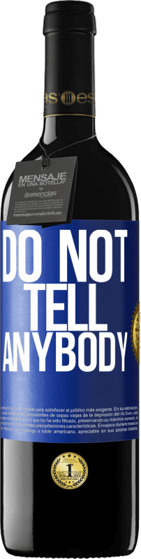 39,95 € Spedizione Gratuita | Vino rosso Edizione RED MBE Riserva Do not tell anybody Etichetta Blu. Etichetta personalizzabile Riserva 12 Mesi Raccogliere 2016 Tempranillo