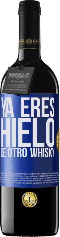 39,95 € Envío gratis | Vino Tinto Edición RED MBE Reserva Ya eres hielo de otro whisky Etiqueta Azul. Etiqueta personalizable Reserva 12 Meses Cosecha 2014 Tempranillo