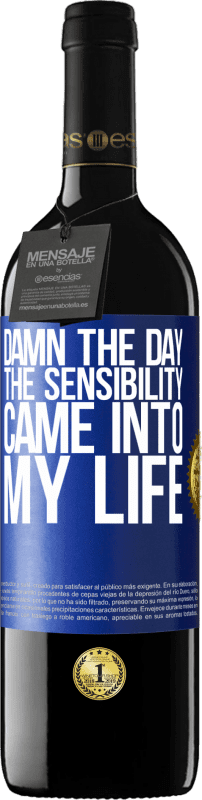 39,95 € Free Shipping | Red Wine RED Edition MBE Reserve Damn the day the sensibility came into my life Blue Label. Customizable label Reserve 12 Months Harvest 2015 Tempranillo